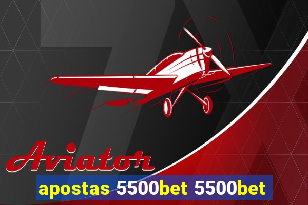 apostas 5500bet 5500bet